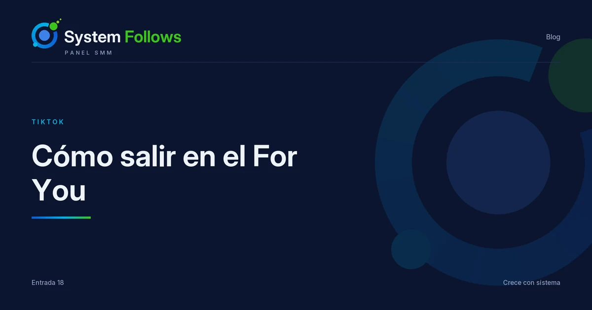 Cómo salir en el For You de TikTok: lo que sí influye